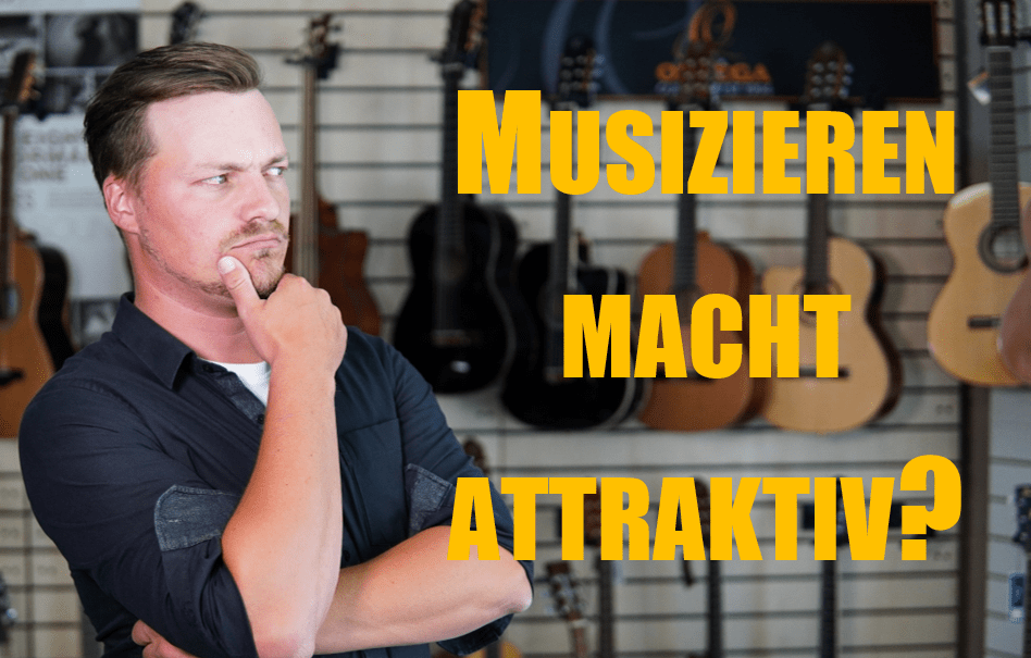 Macht Musizieren attraktiv?